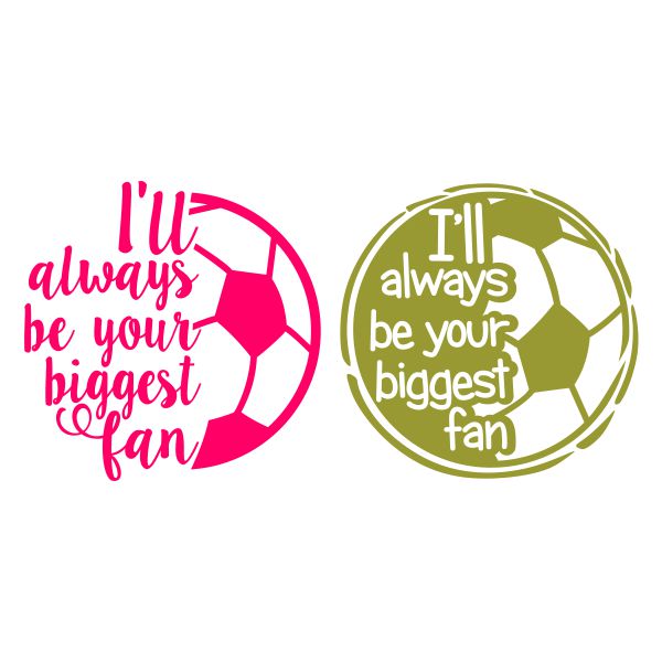 I'll Always Be Your Biggest Fan Soccer UK Football SVG Cuttable Design