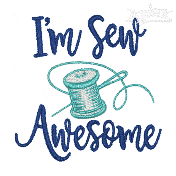 I'm Sew Awesome Embroidery Design