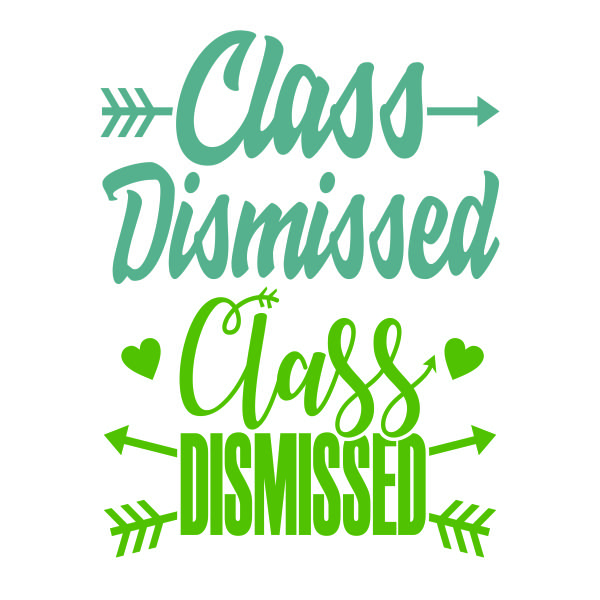 Class Dismissed SVG Cuttable Design