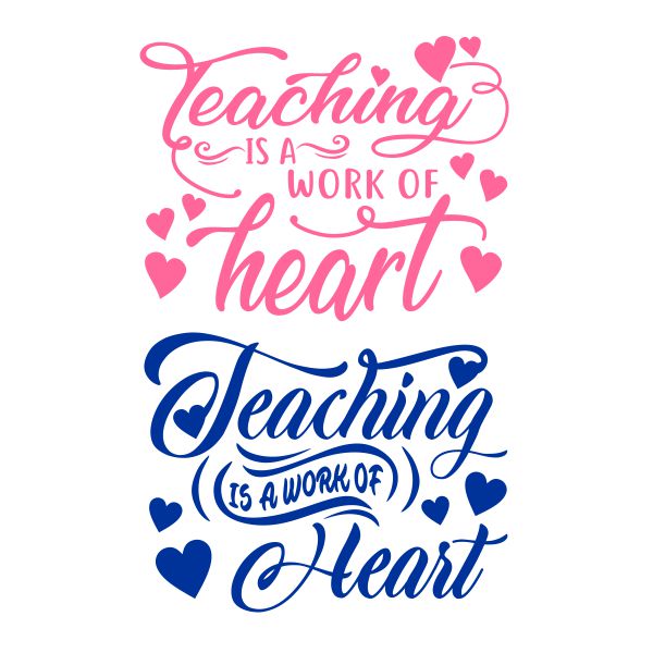 Teaching is A Work of Heart SVG Cuttable Design