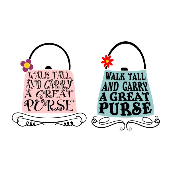 Walk Tall and Carry a Great Purse SVG Cuttable Design