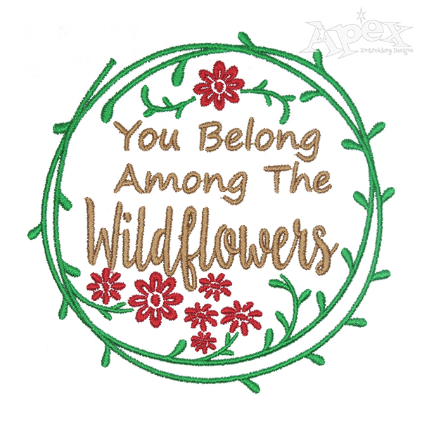You Belong Among The Wildflowers Embroidery Design