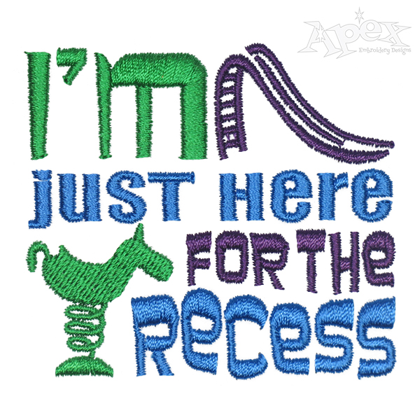 I'm Just Here For The Recess Embroidery Design