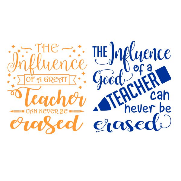 The Influence of a Great Good Teacher Can Never Be Erased SVG Cuttable Design