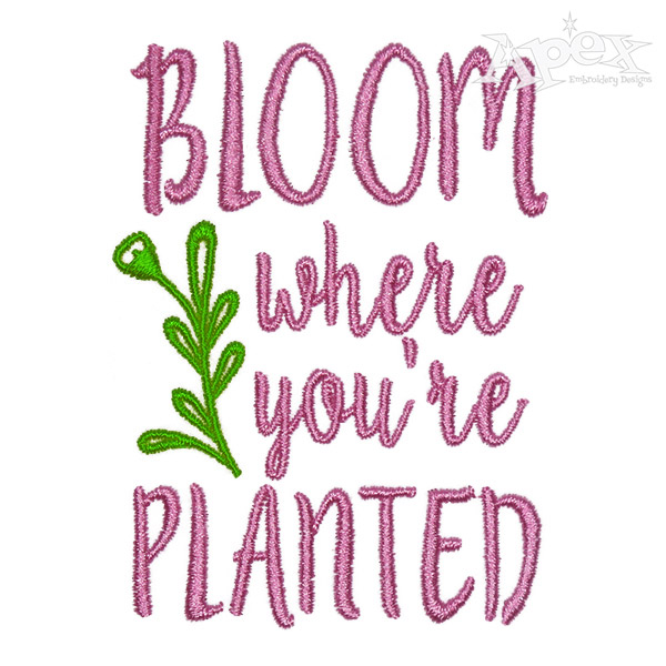 Bloom Where You're Planted Embroidery Design