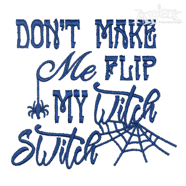 Don't Make Me Flip My Witch Switch Embroidery Design