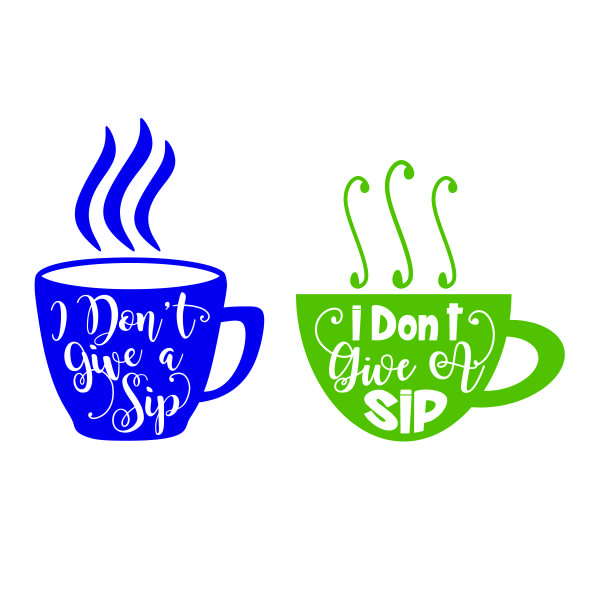 I Don't Give a Sip SVG Cuttable Design