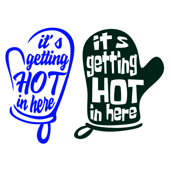 It's Getting Hot in Here Kitchen Mitten SVG Cuttable Design