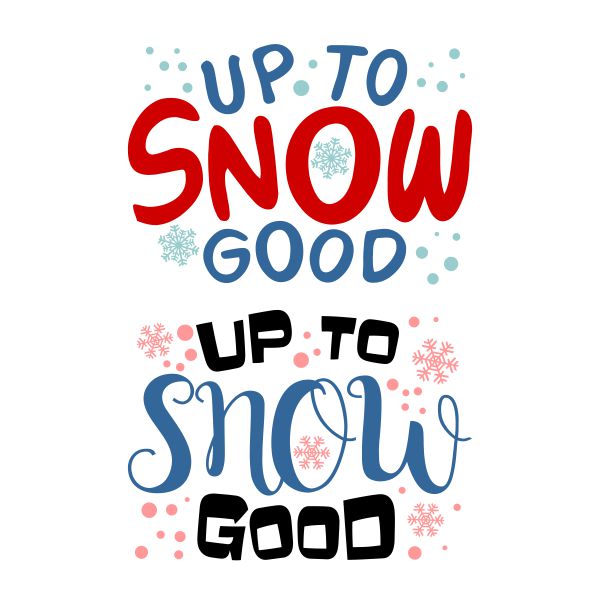 Up To Snow Good SVG Cuttable Design