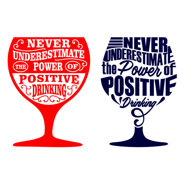 Never Underestimate the Power of Positive Drinking SVG Cuttable Design
