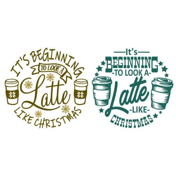 It's Beginning to Look a Latte like Christmas SVG Cuttable Design