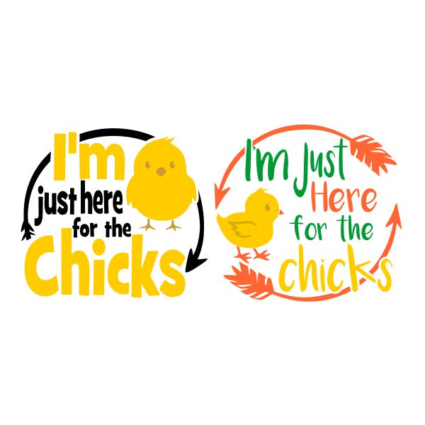 I'm Just Here for the Chicks SVG Cuttable Design