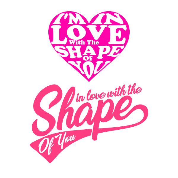 Shape of You SVG Cuttable Design
