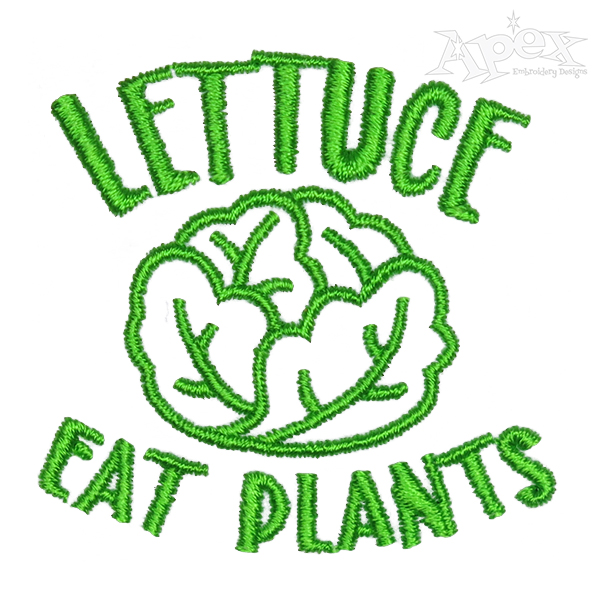 Lettuce Eat Plants Embroidery Design