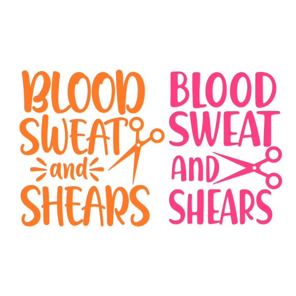 Blood Sweat and Shears SVG Cuttable Design