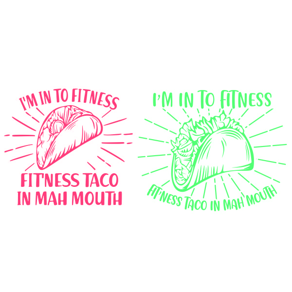 I'm Into Fitness Taco Fit'ness In My Mouth SVG Cuttable Design