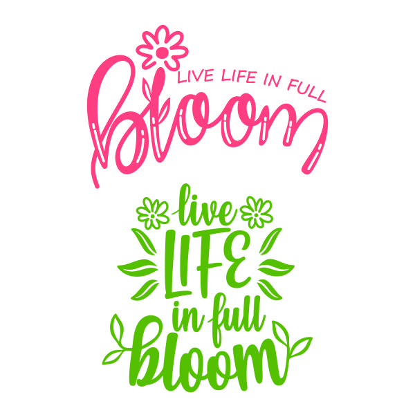 Live Life in Full Bloom SVG Cuttable Design
