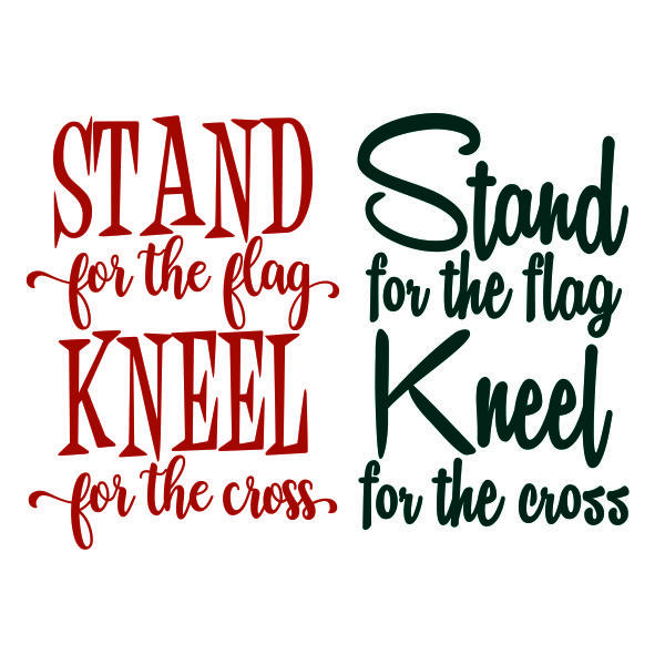 Stand for the Flag Kneel for the Cross SVG Cuttable Design