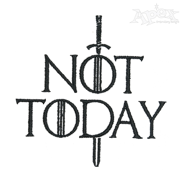 Not Today Games of Thrones Embroidery Design