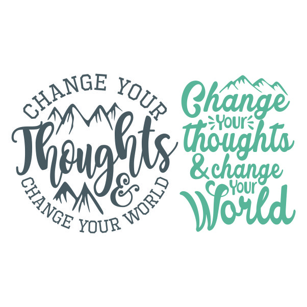 Change Your Thoughts and Change Your World SVG Cuttable Design