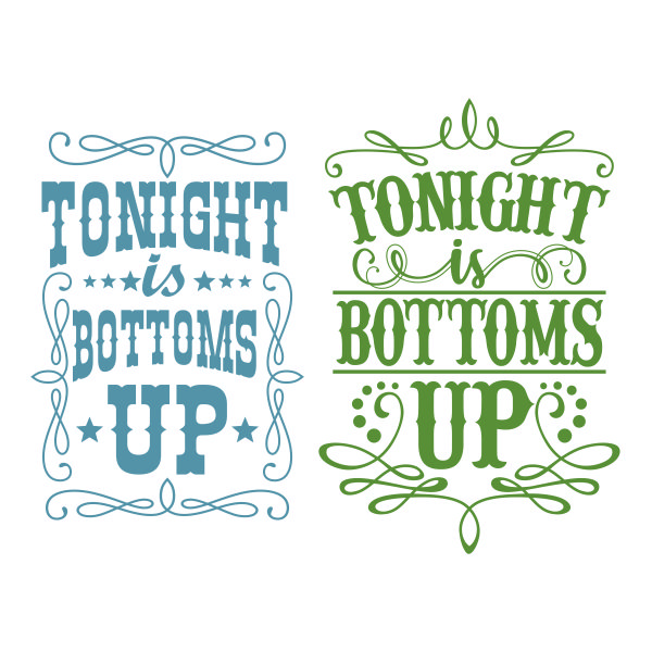 Tonight is Bottoms Up SVG Cuttable Design