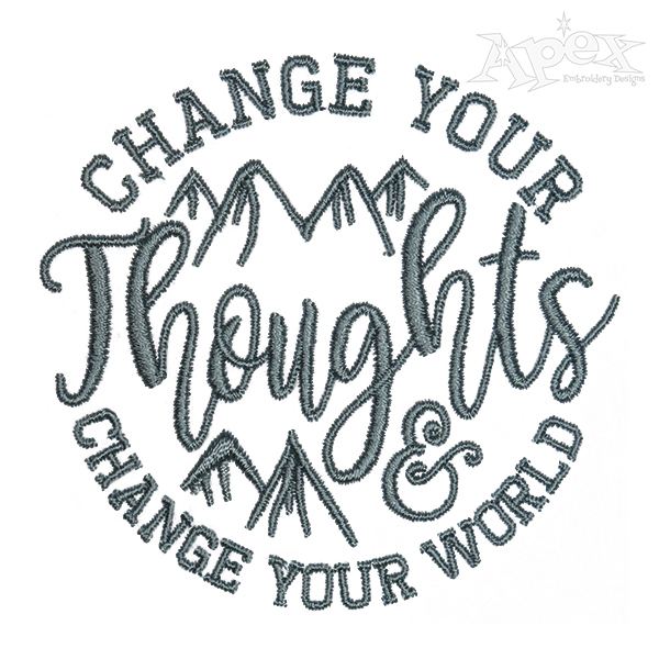 Change Your Thoughts and Change Your World Embroidery Design