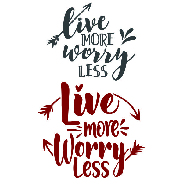 Live More Worry Less SVG Cuttable Design