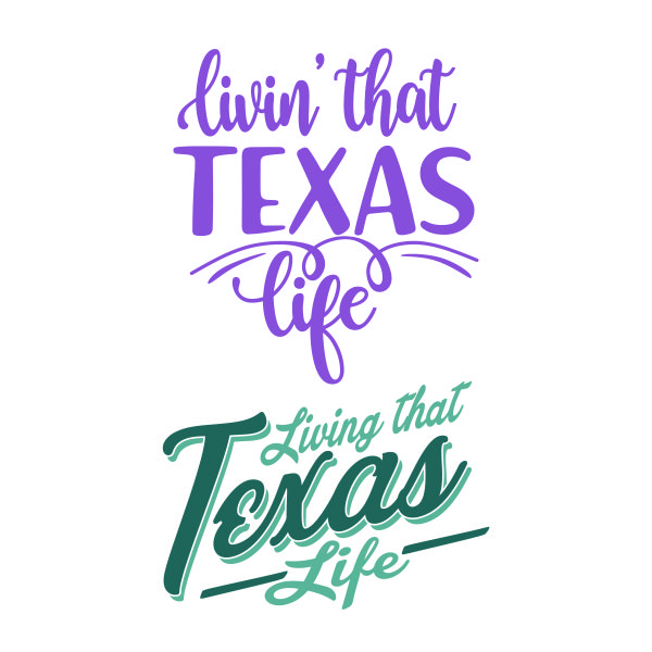 Livin' that Texas Life SVG Cuttable Design