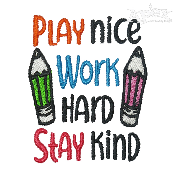 Play Nice Work Hard Stay Kind Embroidery Design