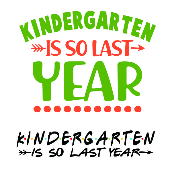 Kindergarten is So Last Year SVG Cuttable Design