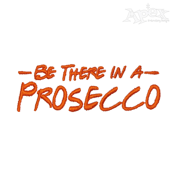 Be There in a Prosecco Embroidery Design