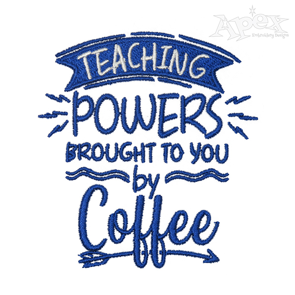 Teaching Powers Brought to You by Coffee Embroidery Design
