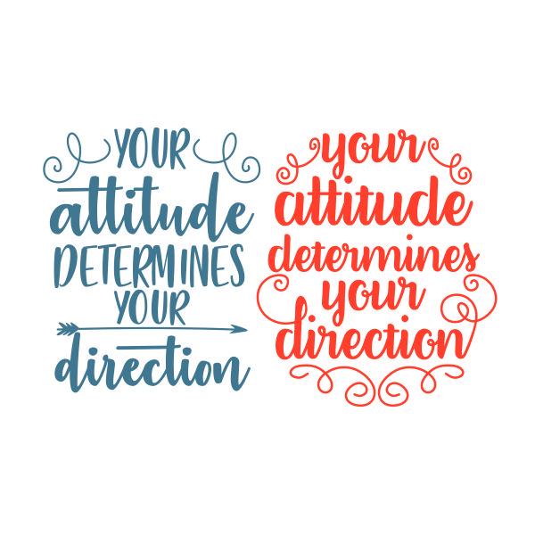 Your Attitude Determines Your Direction SVG Cuttable Design