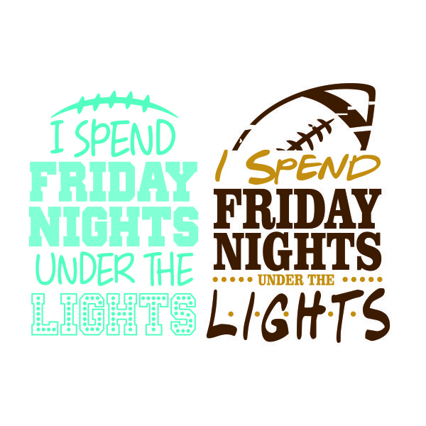 I Spend Friday Nights Under the Lights Football SVG Cuttable Design