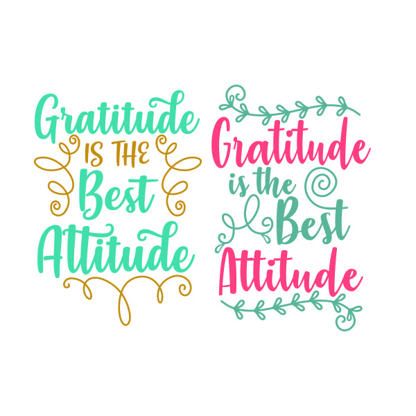 Gratitude is the Best Attitude SVG Cuttable Design