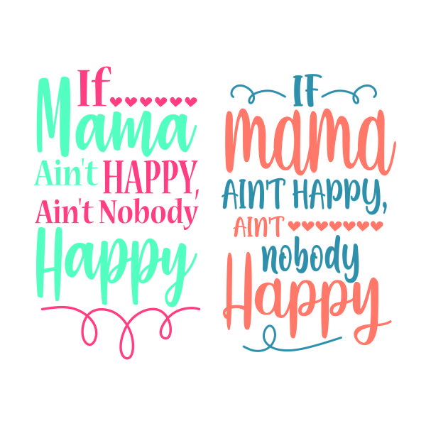 If Mama Ain't Happy Ain't Nobody Happy SVG Cuttable Design