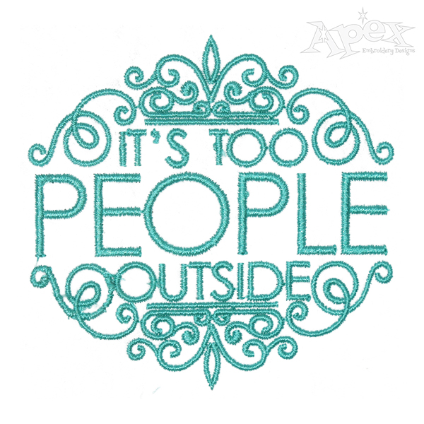 It's Too People Outside Embroidery Design