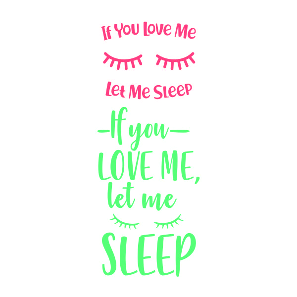 If You Love Me Let Me Sleep SVG Cuttable Design