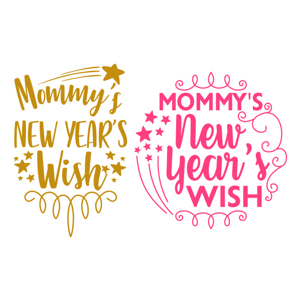 Mommy's New Year's Wish SVG Cuttable Design