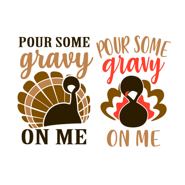 Pour Some Gravy on Me Turkey Thanksgiving SVG Cuttable Design