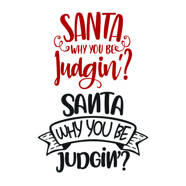 Santa Why You Be Judgin' SVG Cuttable Design