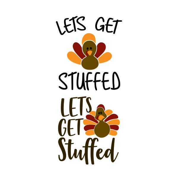 Thanksgiving Let's Get Stuffed Turkey SVG Cuttable Design