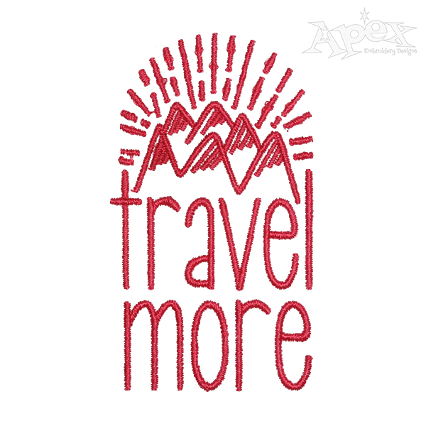 Travel More Embroidery Design