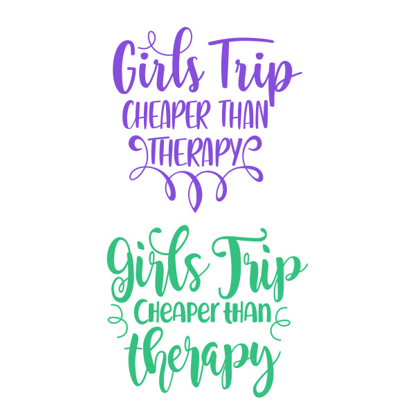 Girls Trip Cheaper than Therapy SVG Cuttable Design
