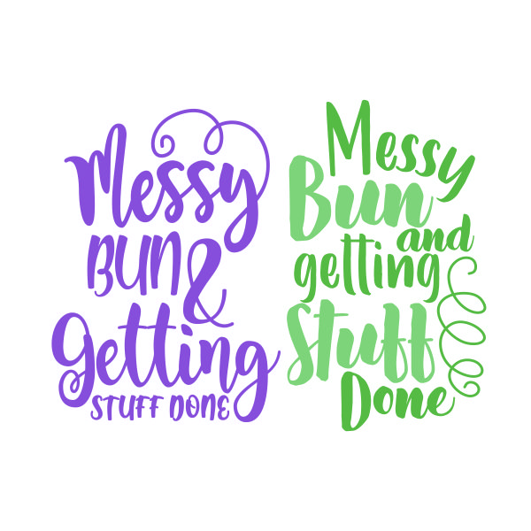 Messy Bun and Getting Stuff Done SVG Cuttable Design