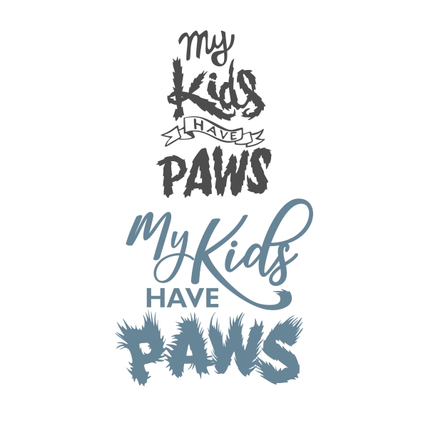 My Kids Have Paws SVG Cuttable Design