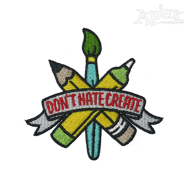 Don't Hate Create Embroidery Design