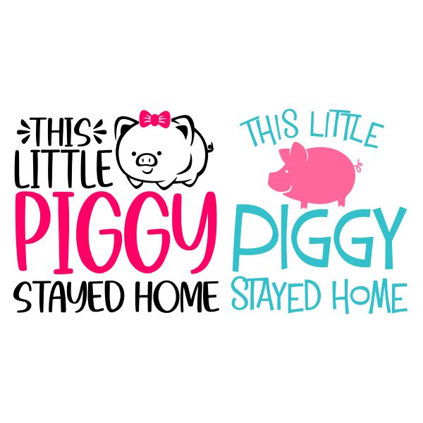 This Little Piggy Stayed Home SVG Cuttable Design