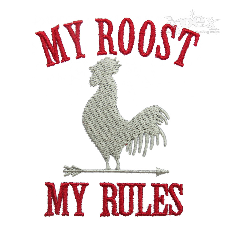 My Roost My Rules Rooster Embroidery Design