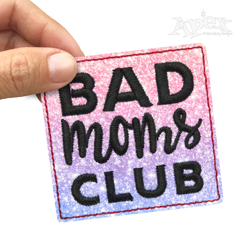 Bad Moms Club Feltie ITH Embroidery Design